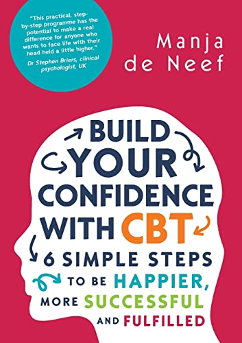 Build Your Confidence With Cbt: 6 Simple Steps To Be Happier, More Successful And Fulfilled von Open University Press
