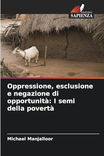 Oppressione, esclusione e negazione di opportunità: I semi della povertà von Edizioni Sapienza