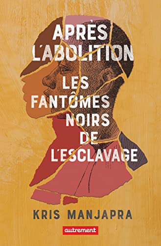 Après l'abolition: Les fantômes noirs de l'esclavage Après l'abolition: Les fantômes noirs de l'esclavage von AUTREMENT