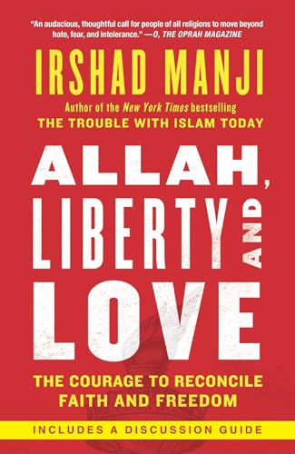 Allah, Liberty and Love: The Courage to Reconcile Faith and Freedom von Atria Books