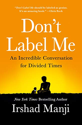 Don'T Label Me: An Unusual Conversation for Divided Times: An Incredible Conversation for Divided Times