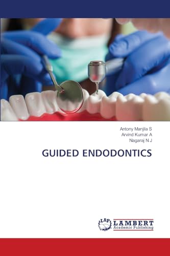 GUIDED ENDODONTICS von LAP LAMBERT Academic Publishing