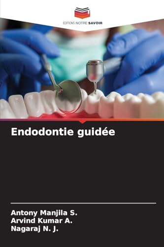 Endodontie guidée: DE von Editions Notre Savoir
