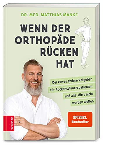 Wenn der Orthopäde Rücken hat: Der etwas andere Ratgeber für Rückenschmerzpatienten und alle, die's nicht werden wollen Wenn der Orthopäde Rücken hat: Der etwas andere Ratgeber für Rückenschmerzpatienten und alle, die's nicht werden wollen