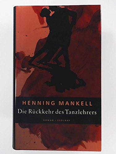 Die Rückkehr des Tanzlehrers: Roman Die Rückkehr des Tanzlehrers: Roman