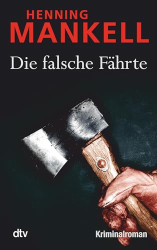 Die falsche Fährte: Kurt Wallanders 5. Fall: Kriminalroman (Kurt-Wallander-Reihe, Band 6)