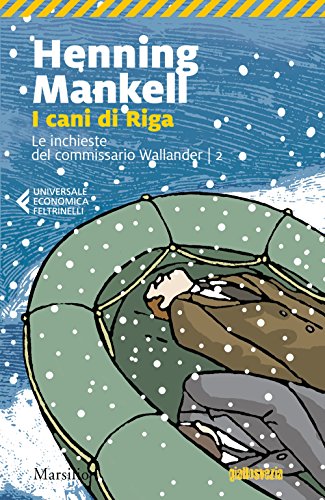 I cani di Riga. Le inchieste del commissario Kurt Wallander (Universale economica Feltrinelli)