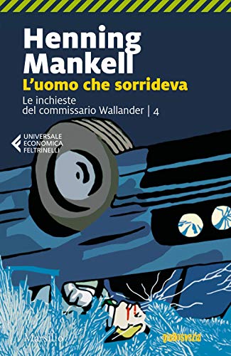 L'uomo che sorrideva. Le inchieste del commissario Wallander (Universale economica Feltrinelli) L'uomo che sorrideva. Le inchieste del commissario Wallander (Universale economica Feltrinelli)