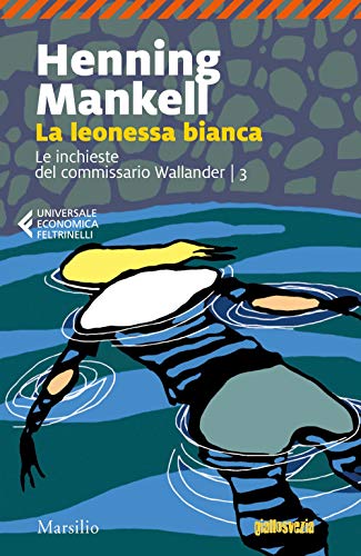 La leonessa bianca. Le inchieste del commissario Wallander (Universale economica Feltrinelli)