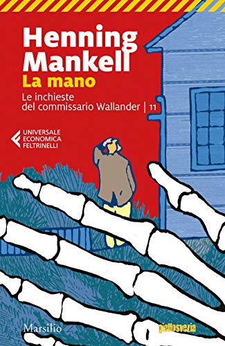 La mano. Le inchieste del commissario Wallander (Vol. 11) (Universale economica Feltrinelli)