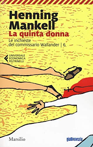 La quinta donna. Le inchieste del commissario Wallander (Universale economica Feltrinelli) La quinta donna. Le inchieste del commissario Wallander (Universale economica Feltrinelli)