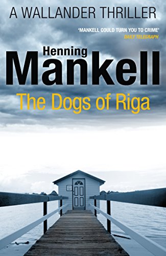 The Dogs of Riga: Kurt Wallander (Kurt Wallander, 2)