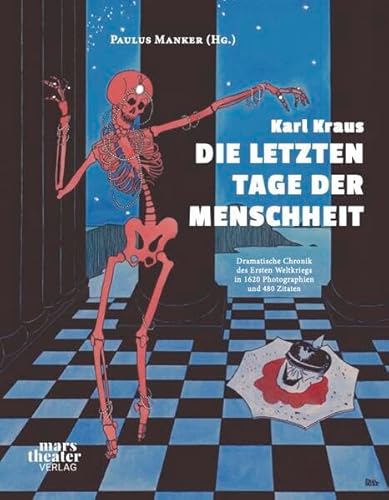 Die letzten Tage der Menschheit von Karl Kraus: Dramatische Chronik des Ersten Weltkriegs in 1500 Photographien