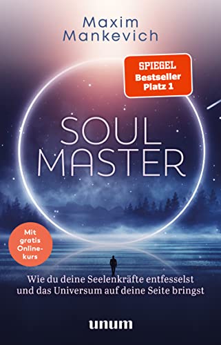 Soul Master - SPIEGEL-Bestseller #1: Wie du deine Seelenkräfte entfesselst und das Universum auf deine Seite bringst (unum | Spiritualität) von Gräfe und Unzer