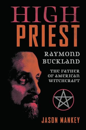 High Priest: Raymond Buckland, the Father of American Witchcraft von Llewellyn Publications,U.S.