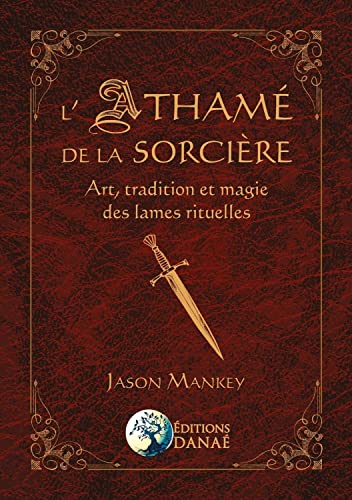 L'Athamé de la Sorcière - Art, tradition et magie des lames rituelles von Tulade