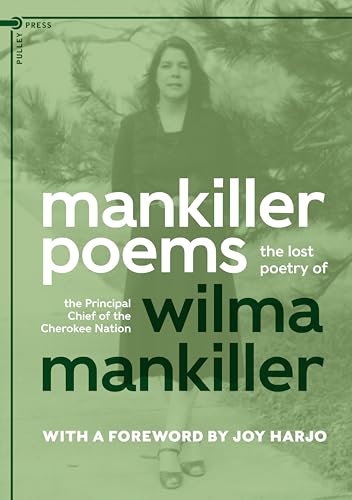 Mankiller Poems: The Lost Poetry of the Principal Chief of the Cherokee Nation von Pulley Press