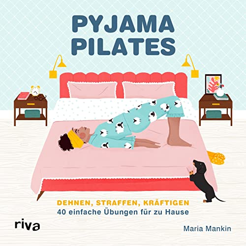 Pyjama-Pilates: Dehnen, straffen, kräftigen: 40 einfache Übungen für zu Hause von Riva