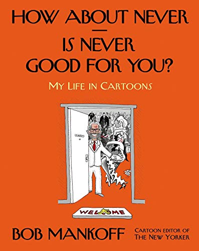 How About Never - Is Never Good for You?: My Life in Cartoons