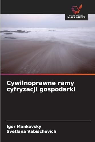 Cywilnoprawne ramy cyfryzacji gospodarki: DE von Wydawnictwo Nasza Wiedza