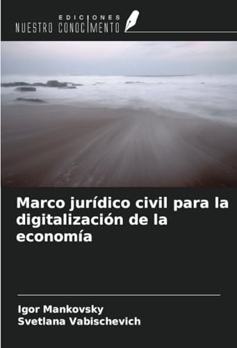 Marco jurídico civil para la digitalización de la economía von Ediciones Nuestro Conocimiento