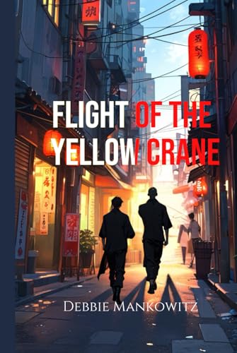 Flight of The Yellow Crane: Finding freedom in a time of despair von Independently published