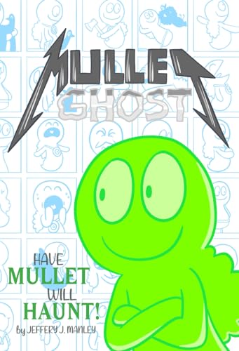 Mullet Ghost: Have Mullet Will Haunt von Independently published