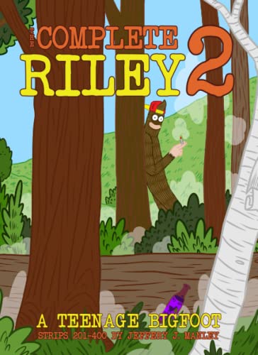 The Complete Riley Volume 2: A Teenage Bigfoot strips 201 - 400