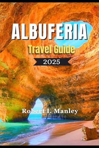 ALBUFERIA TRAVEL GUIDE 2025: Your Ultimate Definitive Guide to Albufeira: Beaches, Culture, Food & Hidden Gems in Portugal’s Algarve ALBUFERIA TRAVEL GUIDE 2025: Your Ultimate Definitive Guide to Albufeira: Beaches, Culture, Food & Hidden Gems in Portugal’s Algarve von Independently published