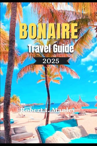 BONAIRE TRAVEL GUIDE 2025: A local definitive guide to Must-See Attractions, Off-the-Beaten-Path Spots & Insider Tips for an Unforgettable Caribbean Vacation” BONAIRE TRAVEL GUIDE 2025: A local definitive guide to Must-See Attractions, Off-the-Beaten-Path Spots & Insider Tips for an Unforgettable Caribbean Vacation” von Independently published