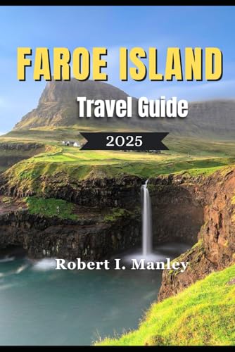 Faroe Island Travel Guide 2025: Journey to the Edge of the World: The Essential Travel Guide to the Faroe Islands Faroe Island Travel Guide 2025: Journey to the Edge of the World: The Essential Travel Guide to the Faroe Islands von Independently published