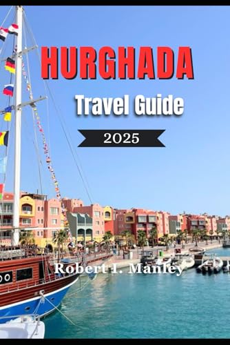 Hurghada Travel Guide 2025: A Definitive Guide to Beaches, Diving, Desert Safaris & More in Egypt’s Red Sea Paradise Hurghada Travel Guide 2025: A Definitive Guide to Beaches, Diving, Desert Safaris & More in Egypt’s Red Sea Paradise von Independently published