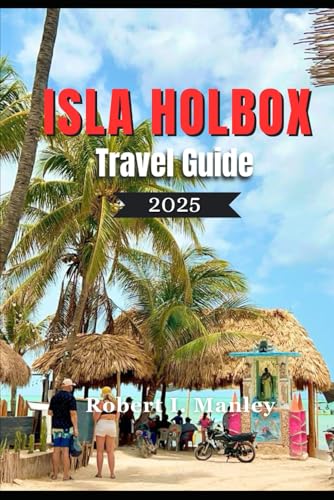 ISLA HOLBOX TRAVEL GUIDE 2025: A Definitive Local Guide to Must See Attractions, Hidden Gems & Unforgettable Experiences in Isla Holbox Mexico ISLA HOLBOX TRAVEL GUIDE 2025: A Definitive Local Guide to Must See Attractions, Hidden Gems & Unforgettable Experiences in Isla Holbox Mexico von Independently published