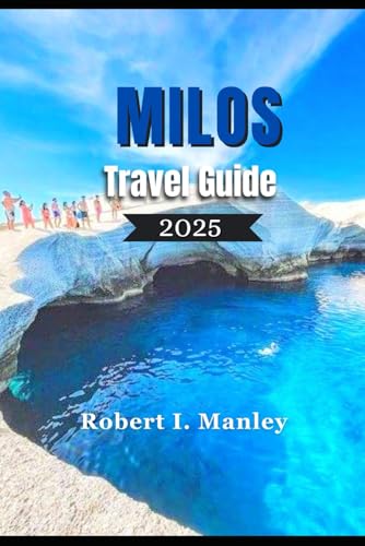 MILOS TRAVEL GUIDE 2025: A Detailed Guide to the Best-Kept Secrets,Best Beaches, Boat Tours & Spectacular Must-See Spots & Unforgettable Escape in Greece Island MILOS TRAVEL GUIDE 2025: A Detailed Guide to the Best-Kept Secrets,Best Beaches, Boat Tours & Spectacular Must-See Spots & Unforgettable Escape in Greece Island von Independently published