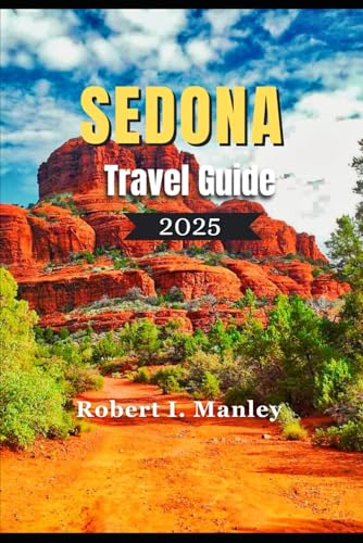 SEDONA Travel Guide 2025: Your Perfect Trip planner to Natural wonders, local Secret, must See Attractions & Hidden Gems in Sedona Arizona SEDONA Travel Guide 2025: Your Perfect Trip planner to Natural wonders, local Secret, must See Attractions & Hidden Gems in Sedona Arizona von Independently published