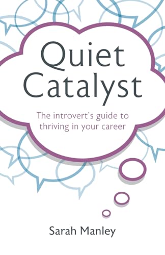 Quiet Catalyst: The introvert's guide to thriving in your career von Rethink Press