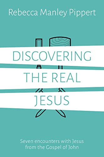 Discovering the Real Jesus: Seven Encounters with Jesus from the Gospel of John