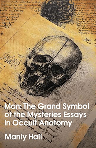 Man: The Grand Symbol of the Mysteries Essays in Occult Anatomy von Lushena Books
