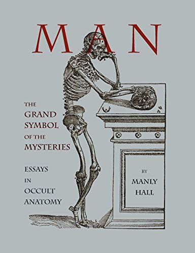 Man: The Grand Symbol of the Mysteries Essays in Occult Anatomy