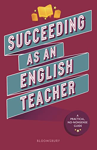 Succeeding as an English Teacher: The ultimate guide to teaching secondary English von Bloomsbury Education