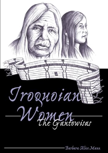 Iroquoian Women: The Gantowisas (American Indian Studies, Band 4)