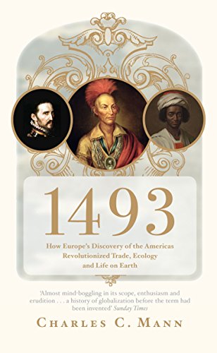 1493: How Europe's Discovery of the Americas Revolutionized Trade, Ecology and Life on Earth von Granta Books