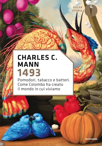 1493. Pomodori, tabacco e batteri. Come Colombo ha creato il mondo in cui viviamo (Oscar storia) von Mondadori