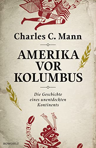 Amerika vor Kolumbus: Die Geschichte eines unentdeckten Kontinents von Rowohlt Verlag GmbH