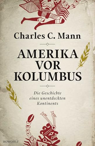 Amerika vor Kolumbus: Die Geschichte eines unentdeckten Kontinents von Rowohlt Verlag GmbH