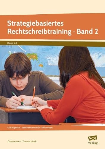 Strategiebasiertes Rechtschreibtraining Band 2: Arbeitsmaterialien: Klar angeleitet - selbstverantwortlich - differenziert (5. bis 9. Klasse)