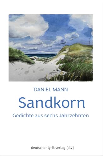 Sandkorn: Gedichte aus sechs Jahrzehnten (deutscher lyrik verlag) von Fischer, Karin