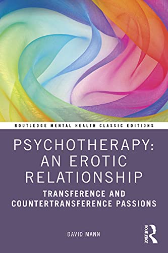 Psychotherapy: An Erotic Relationship: An Erotic Relationship: Transference and Countertransference Passions (Routledge Mental Health Classic Editions) von Routledge