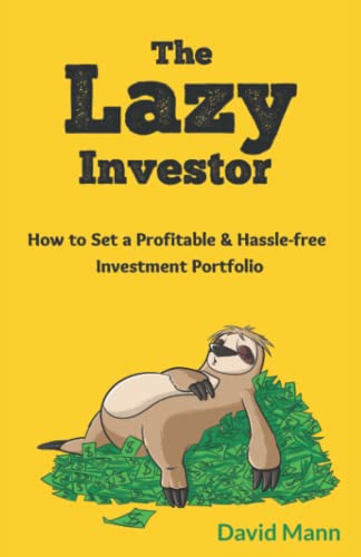 The Lazy Investor: How to Set a Profitable & Hassle-free Investment Portfolio von Independently published