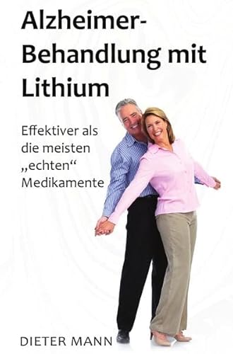 Alzheimer-Behandlung mit Lithium: Effektiver als die meisten „echten“ Medikamente